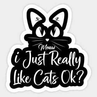 I Just really like cats ok? Sticker